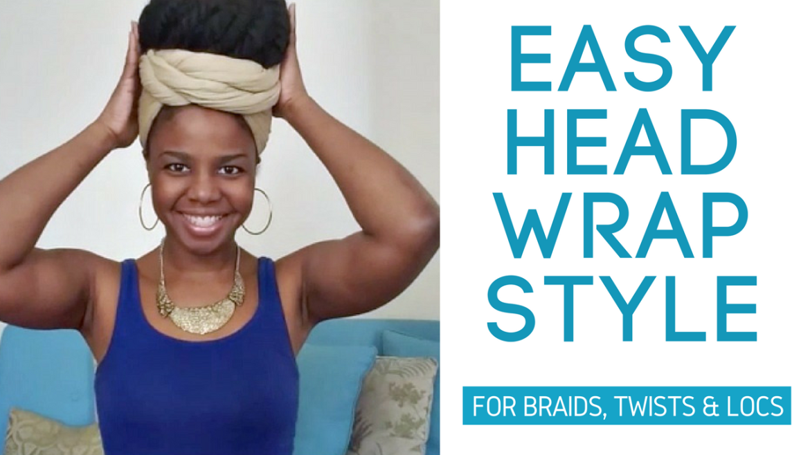 Tutorial Easy Head Wrap Style For Braids Twists Or Locs Toia Barry 1208